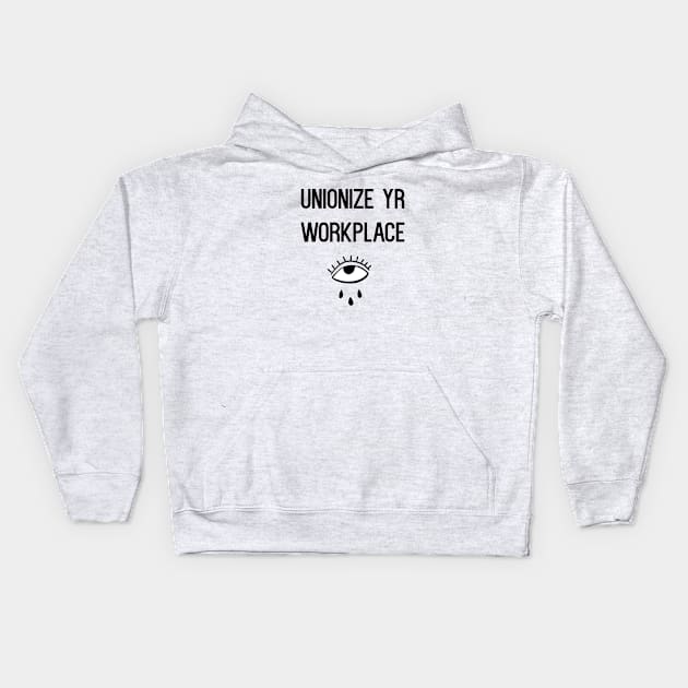 UNIONIZE YR WORKPLACE Kids Hoodie by TriciaRobinsonIllustration